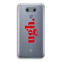 CaseCompany Ugh: LG G6 Transparant Hoesje