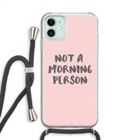 CaseCompany Morning person: iPhone 11 Transparant Hoesje met koord