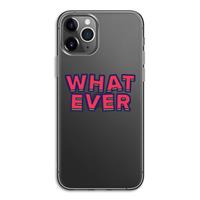 CaseCompany Whatever: iPhone 11 Pro Transparant Hoesje