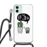 CaseCompany Hey you cactus: iPhone 11 Transparant Hoesje met koord