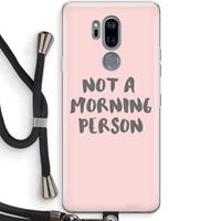 CaseCompany Morning person: LG G7 Thinq Transparant Hoesje met koord