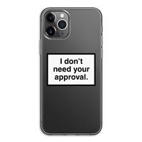 CaseCompany Don't need approval: iPhone 11 Pro Transparant Hoesje