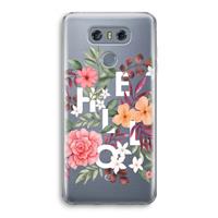 CaseCompany Hello in flowers: LG G6 Transparant Hoesje