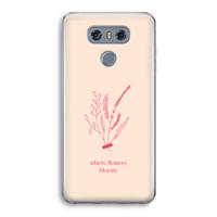 CaseCompany Where flowers bloom: LG G6 Transparant Hoesje