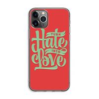 CaseCompany Turn hate into love: iPhone 11 Pro Max Transparant Hoesje