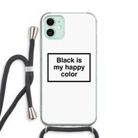 CaseCompany Black is my happy color: iPhone 11 Transparant Hoesje met koord