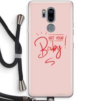 CaseCompany Not Your Baby: LG G7 Thinq Transparant Hoesje met koord