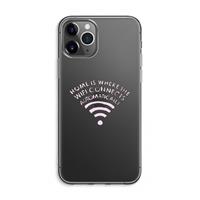 CaseCompany Home Is Where The Wifi Is: iPhone 11 Pro Max Transparant Hoesje
