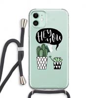 CaseCompany Hey you cactus: iPhone 11 Transparant Hoesje met koord