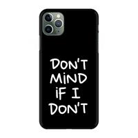 CaseCompany Don't Mind: Volledig geprint iPhone 11 Pro Max Hoesje