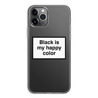 CaseCompany Black is my happy color: iPhone 11 Pro Transparant Hoesje
