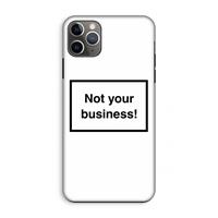 CaseCompany Not your business: iPhone 11 Pro Max Tough Case