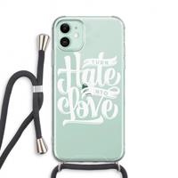 CaseCompany Turn hate into love: iPhone 11 Transparant Hoesje met koord