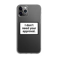 CaseCompany Don't need approval: iPhone 11 Pro Max Transparant Hoesje