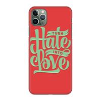 CaseCompany Turn hate into love: Volledig geprint iPhone 11 Pro Max Hoesje