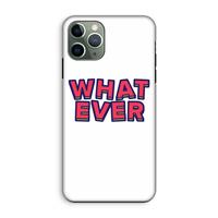 CaseCompany Whatever: iPhone 11 Pro Tough Case