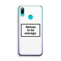 CaseCompany Refuse to be average: Huawei P Smart (2019) Transparant Hoesje