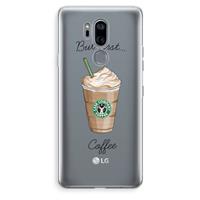 CaseCompany But first coffee: LG G7 Thinq Transparant Hoesje