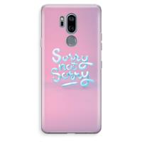 CaseCompany Sorry not sorry: LG G7 Thinq Transparant Hoesje
