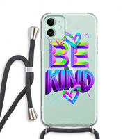 CaseCompany Be Kind: iPhone 11 Transparant Hoesje met koord