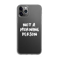 CaseCompany Morning person: iPhone 11 Pro Max Transparant Hoesje