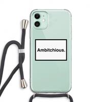 CaseCompany Ambitchious: iPhone 11 Transparant Hoesje met koord