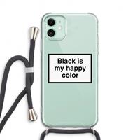 CaseCompany Black is my happy color: iPhone 11 Transparant Hoesje met koord