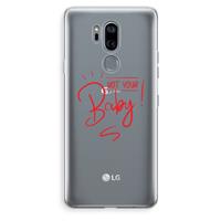 CaseCompany Not Your Baby: LG G7 Thinq Transparant Hoesje