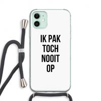 CaseCompany Ik pak nooit op: iPhone 11 Transparant Hoesje met koord