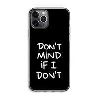 CaseCompany Don't Mind: iPhone 11 Pro Max Transparant Hoesje