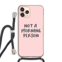 CaseCompany Morning person: iPhone 11 Pro Max Transparant Hoesje met koord