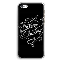 CaseCompany Laters, baby: iPhone 5 / 5S / SE Transparant Hoesje