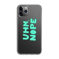 CaseCompany UHM, NOPE.: iPhone 11 Pro Max Transparant Hoesje