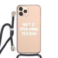 CaseCompany Morning person: iPhone 11 Pro Max Transparant Hoesje met koord