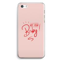 CaseCompany Not Your Baby: iPhone 5 / 5S / SE Transparant Hoesje