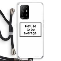 CaseCompany Refuse to be average: Oppo A94 5G Transparant Hoesje met koord