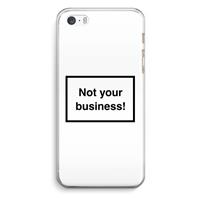 CaseCompany Not your business: iPhone 5 / 5S / SE Transparant Hoesje