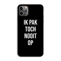 CaseCompany Ik pak nooit op - Zwart: iPhone 11 Pro Max Tough Case