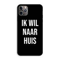 CaseCompany Ik wil naar huis - Zwart: iPhone 11 Pro Max Tough Case