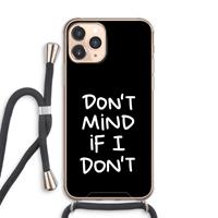 CaseCompany Don't Mind: iPhone 11 Pro Max Transparant Hoesje met koord