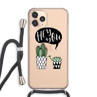 CaseCompany Hey you cactus: iPhone 11 Pro Max Transparant Hoesje met koord