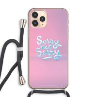 CaseCompany Sorry not sorry: iPhone 11 Pro Max Transparant Hoesje met koord