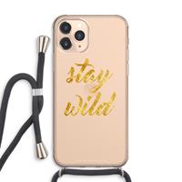 CaseCompany Stay wild: iPhone 11 Pro Max Transparant Hoesje met koord