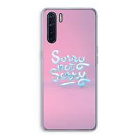 CaseCompany Sorry not sorry: Oppo A91 Transparant Hoesje