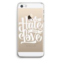 CaseCompany Turn hate into love: iPhone 5 / 5S / SE Transparant Hoesje