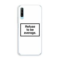 CaseCompany Refuse to be average: Huawei P Smart Pro Transparant Hoesje