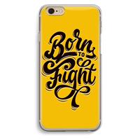 CaseCompany Born to Fight: iPhone 6 / 6S Transparant Hoesje