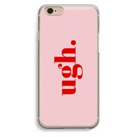 CaseCompany Ugh: iPhone 6 / 6S Transparant Hoesje