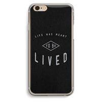 CaseCompany To be lived: iPhone 6 / 6S Transparant Hoesje