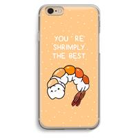 CaseCompany You're Shrimply The Best: iPhone 6 / 6S Transparant Hoesje